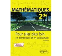 Mathématiques - 2de - Pour aller plus loin en démontrant et en s’entraînant