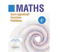 Mathématiques 4e: Cours approfondi, exercices et problèmes