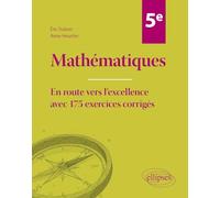Mathématiques 5e: En route vers l'excellence avec 175 exercices corrigés