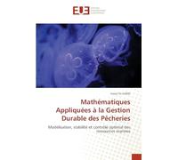 Mathématiques Appliquées à la Gestion Durable des Pêcheries: Modélisation, stabilité et contrôle optimal des ressources marines