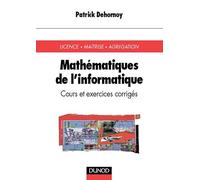 Mathématiques de l'informatique - Cours et exercices corrigés: Cours et exercices corrigés