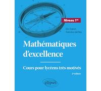 Mathématiques d'excellence - Niveau 1re: Cours pour lycéens très motivés