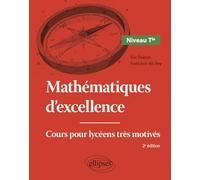 Mathématiques d'excellence - Niveau Tle: Cours pour lycéens très motivés