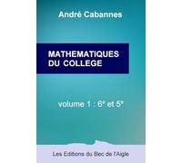 MATHÉMATIQUES DU COLLÈGE: à l'intention des collégiens et de leurs parents