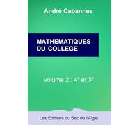 MATHÉMATIQUES DU COLLÈGE: à l'intention des collégiens et de leurs parents