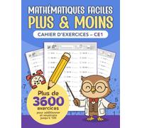 Mathématiques faciles Plus & Moins - Cahier d’exercices CE1: 100 jours d’exercices progressifs | Plus de 3600 exercices | Cahier d’addition et de ... CE1-CE2 | Pour les enfants à partir de 7 ans