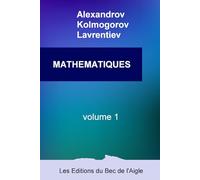 MATHÉMATIQUES: leur contenu, leurs méthodes, leur signification: Volume 1 (Mathématiques, par Alexandrov, Kolmogorov et Lavrentiev)