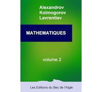 MATHÉMATIQUES: leur contenu, leurs méthodes, leur signification: Volume 2 (Mathématiques, par Alexandrov, Kolmogorov et Lavrentiev)