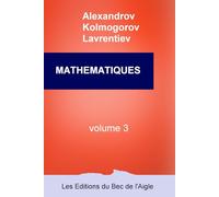 MATHEMATIQUES: leur contenu, leurs méthodes, leur signification: Volume 3 (Mathématiques, par Alexandrov, Kolmogorov et Lavrentiev)
