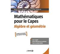Mathématiques pour le Capes. Algèbre et géométrie: Cours complet avec 200 exercices et problèmes corrigés
