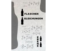 Mathematische Flaschenrätsel Stufe Eins: Korrigiere die Gleichungen, indem du nur eine Flasche hinzufügst! Lustige Denkaufgaben für jedes Alter mit ... Mathematik (Mathe-Rätsel mit Flaschen)