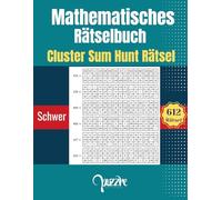 Mathematisches Spiel Rätselbuche - Cluster Sum Hunt Rätsel Schwer: 612 Zahlenrätsel für Logik, Konzentration und Gehirntraining - Denksportaufgaben Mathematik (Mathematische Rätsel Erwachsene)