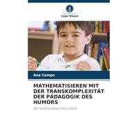 Mathematisieren Mit Der Transkomplexität Der Pädagogik Des Humors: MATHEMATIK LERNEN MIT HUMOR