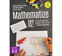 Mathematize It! [Grades 6-8] : Going Beyond Key Words to Make Sense of Word Problems, Grades 6-8