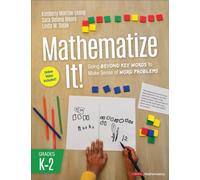 Mathematize It! [Grades K-2] : Going Beyond Key Words to Make Sense of Word Problems, Grades K-2