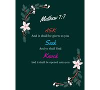 Mathew 7:7 Notebook: Ask and ye shall receive Seek and ye shall find Knock and it shall be opened unto you Notebook Gratitude Prayer journal