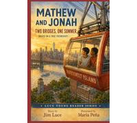 Mathew and Jonah: Two Bridges, One Summer: Based on a True Friendship (Luce Young Reader Series)