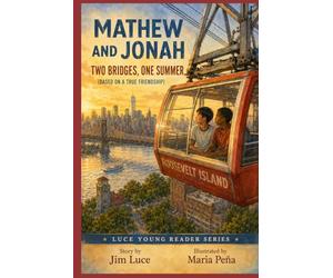 Mathew and Jonah: Two Bridges, One Summer: Based on a True Friendship (Luce Young Reader Series)