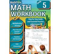 MathFlare - Math Workbook 5th Grade: Math Workbook Grade 5: Multiplication and Division, Fractions, Decimals, Place Value, Expanded Notations, Geometry and Unit Conversion: 1 (Mathflare Workbooks)