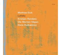 Mathias Eick; Kristjan Randalu; Ole Morten Vagan; Hans Hulbaekmo - Mathias Eick: Lullaby