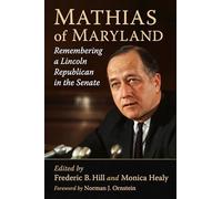 Mathias of Maryland: Remembering a Lincoln Republican in the Senate