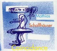 Mathias Schaffhäuser - Coincidance