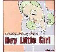 Mathias Ware & Rob Taylor - Hey Little Girl
