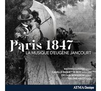 Mathieu Lussier; Camille Roy-Paquette; Sylvain Bergeron; - PARIS 1847: The Music Of Eugene Jancourt