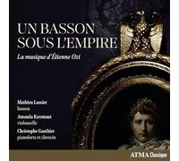 Mathieu Lussier; Christophe Gauthier; Amanda Keesmaat - Un basson sous l'Empire : La musique d'Etienne Ozi