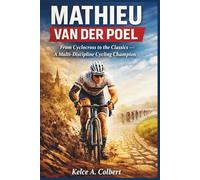 Mathieu van der Poel: From Cyclocross to the Classics - A Multi-Discipline Cycling Champion (Elite Sport Careers series)