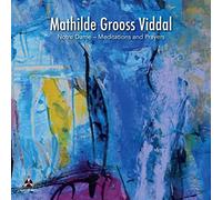 Mathilde Grooss Viddal - Notre Dame - Meditation And Prayers