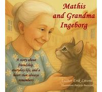 Mathis and Grandma Ingeborg: A story about frendship, everyday life, and a heart that always remembers