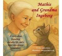 Mathis and Grandma Ingeborg: A story about friendship, everyday life, and a heart that always remembers