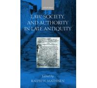 Law, Society, and Authority in Late Antiquity - 9780199240326