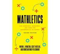 Mathletics : How Gamblers, Managers, and Fans Use Mathematics in Sports, Second Edition