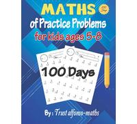 maths 100 Days of Practice Problems for kids ages 5-8: Math Double Digit Addition for Children, 10 Minutes A Day Maths for kids, Fun Brain Games ... Reproducible Activity Book Digits 0-9