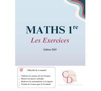 MATHS 1re: Tout pour réussir en Maths - Les Exercices (Les Manuels Scolaires)