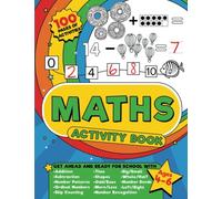 Maths Activity Book: 100 pages of maths activities - Get ahead and ready for school with addition, subtraction, shapes, time and so much more for kids aged 4-6, reception to year 2. (UK Edition)