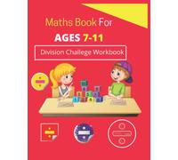Maths Activity Book for 7-11 Year Olds: 100 pages of Maths Division activities workbook- Get ahead and ready for school with Divisions.