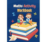 Maths Activity Workbook: Exercises For Kids Ages 8-12 | Addition, Subtraction, Multiplication, Division, Array, Fractions, and Telling the Time |