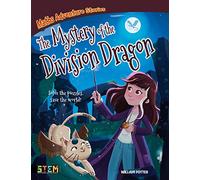 Maths Adventure Stories: The Mystery of the Division Dragon: Solve the Puzzles, Save the World!
