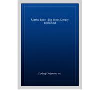 Maths Book : Big Ideas Simply Explained, Hardcover by Dorling Kindersley, Inc...