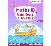 Maths C - Numbers 1 to 100: Numbers Practice Book C | Ages 5+ | Learn Numbers up to 100, Addition, Subtraction, Comparisons & Shapes | Kindergarten ... Books (Jumping Minds Pre-School Books)