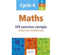 Maths - Cycle 4 (5e-4e-3e) - 579 exercices corrigés classés par compétences