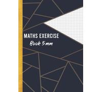 Maths Exercise Book 5mm Squared A4: 5mm Quad / Squared Grid Paper Book | A4 Letter Notebook for Office Home or for school Children to Learn of ... Mathematics (Maths),Science, Engineering...
