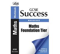 Maths - Foundation Tier: Revision Workbook (Letts GCSE Success)