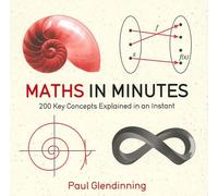 Maths in Minutes by Paul Glendinning