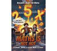 Maths Is Not Hot: A Comedic Journey To Escape Maths At School