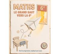 Maths, le Grand Saut vers la 6e: 180 exercices corrigés pas à pas | fractions, décimaux, mesures, géométrie, problèmes | du CM2 à la 6e | 10-11 ans