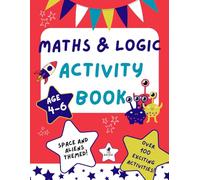 Maths & Logic Activity Book for children ages 4-6: Embark on a space and alien adventure: Packed with over 100 fun logic puzzles and tracing ... (Maths & Logic activity books for children)